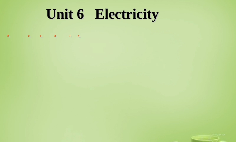 广东省深圳市文汇中学七年级英语下册 Unit 6 Electricity Period 2 reading课件 .ppt