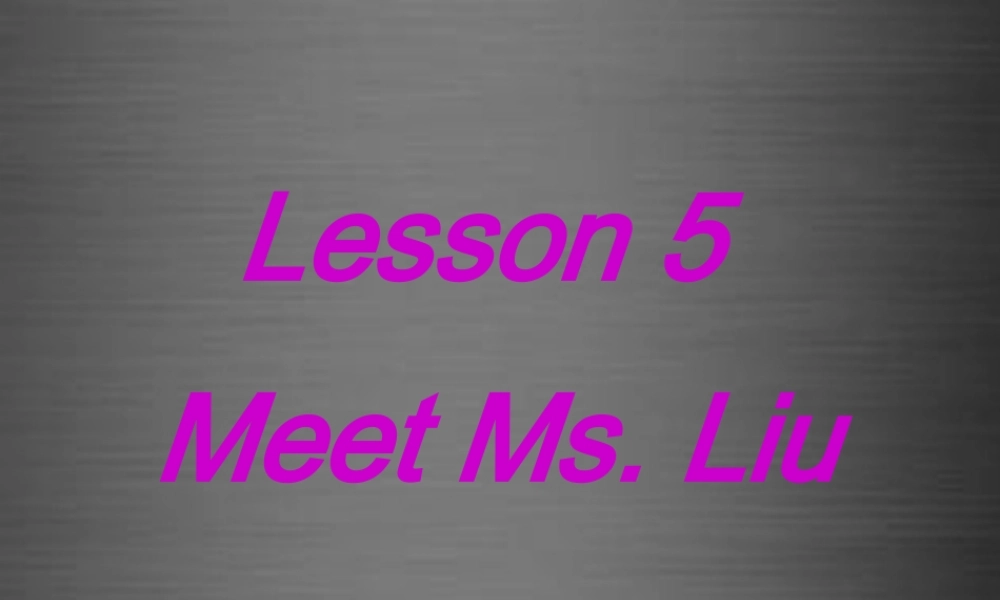 冀教初中英语八上《Lesson 5 Meet Ms. Liu》PPT课件 (3).ppt