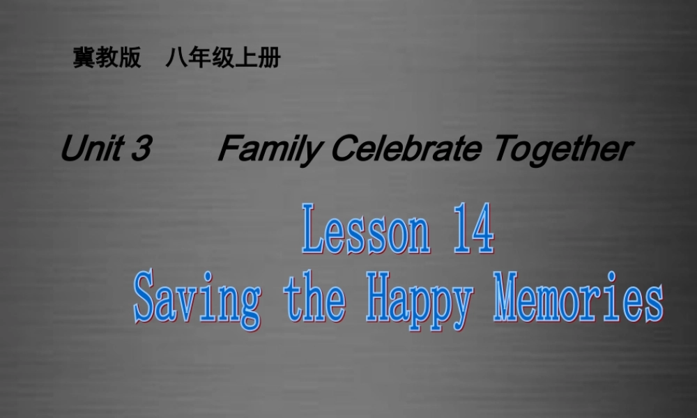 冀教初中英语八上《Lesson 14 Happy Memories 》PPT课件 (2).ppt