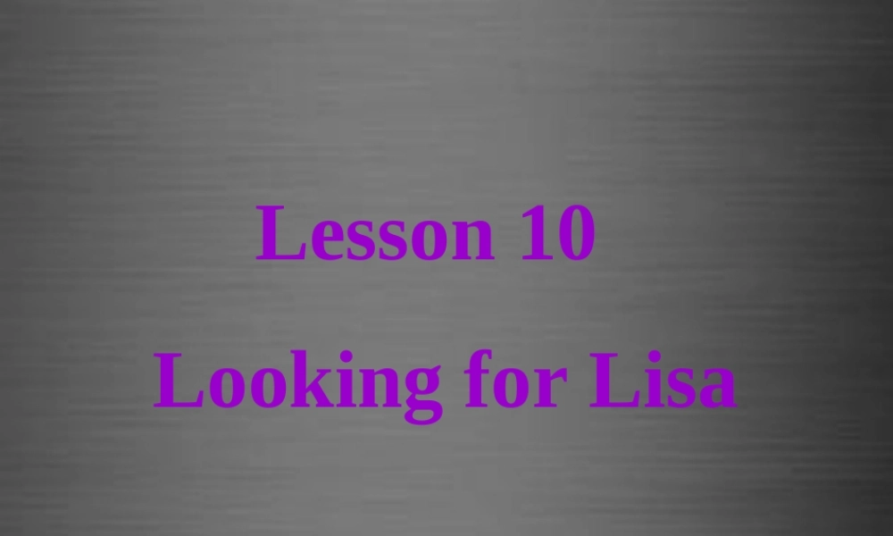 冀教初中英语八上《Lesson 10 Looking for Lisa》PPT课件 (3).ppt