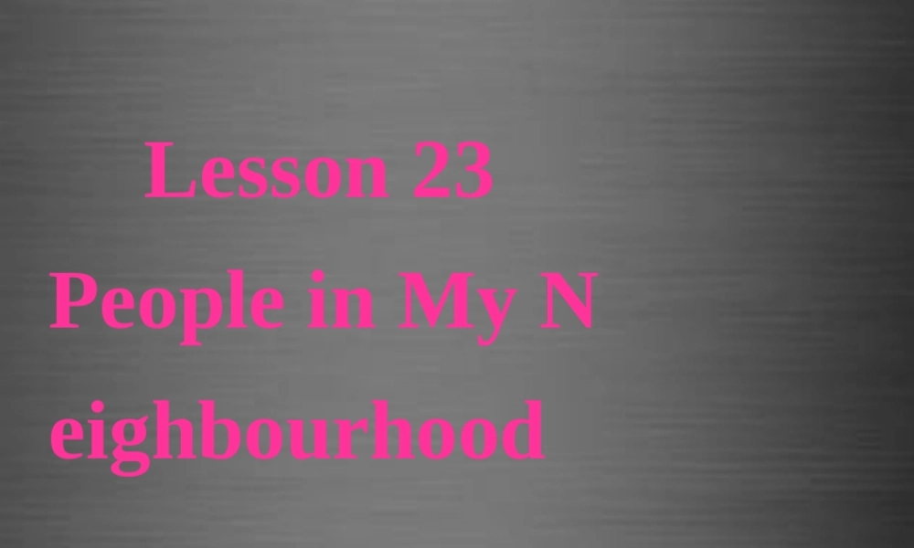 冀教初中英语八上《Lesson 23 People in My Neighbourhood》PPT课件 (3).ppt