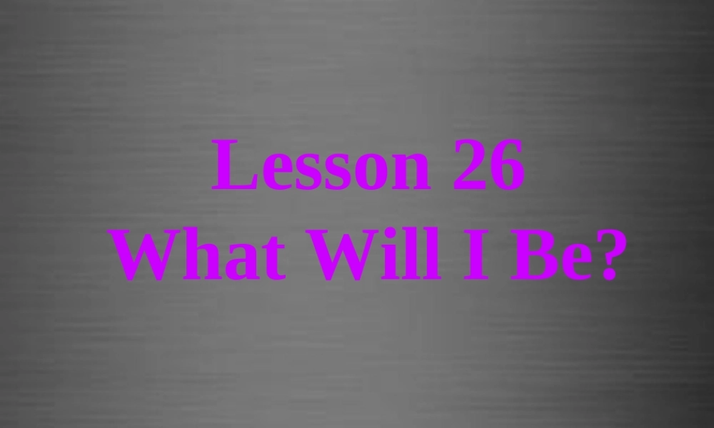冀教初中英语八上《Lesson 26 What Will I Be 》PPT课件 (2).ppt