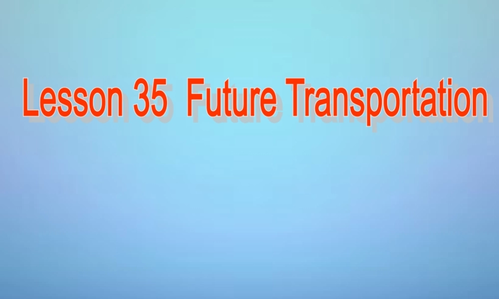 冀教初中英语八上《Lesson 35 Future Transportation》PPT课件 (3).ppt