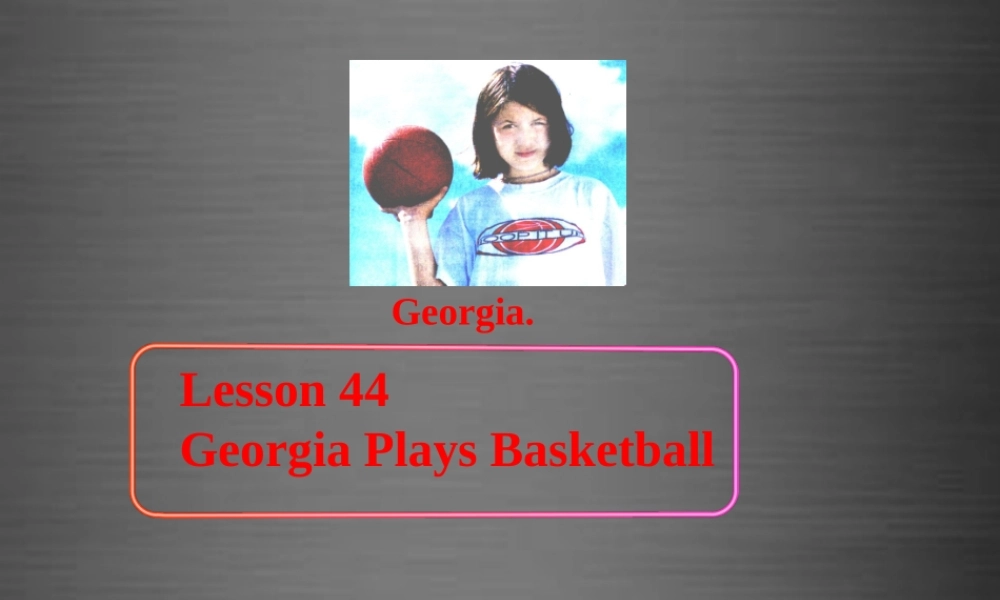 冀教初中英语八上《Lesson 44 Georgia Plays Basketball》PPT课件 (2).ppt