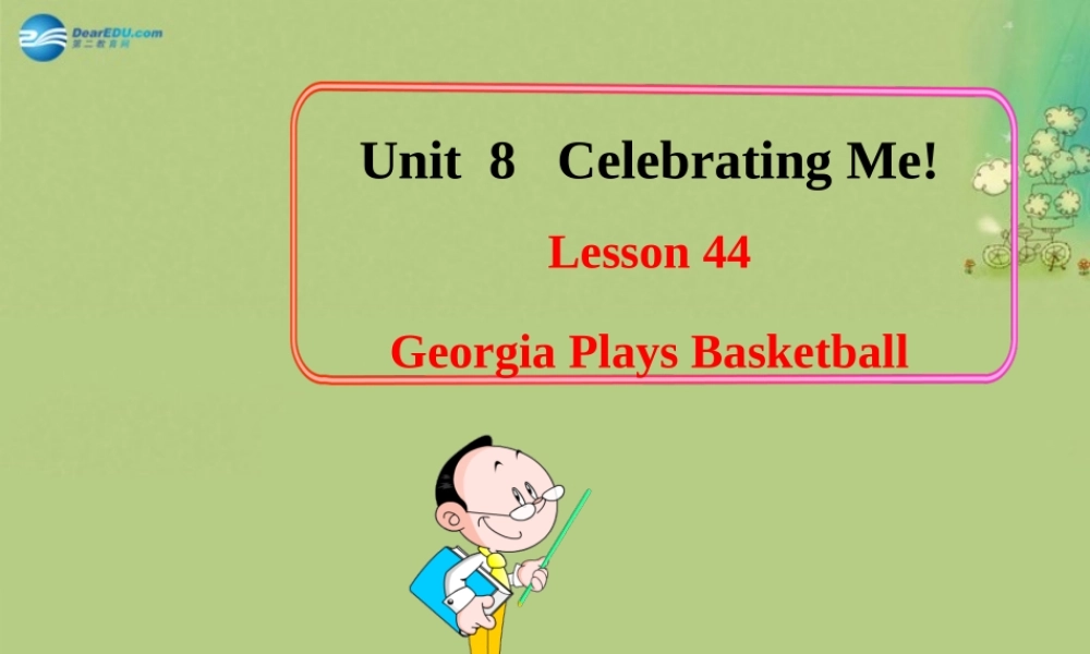 冀教初中英语八上《Lesson 44 Georgia Plays Basketball》PPT课件 (1).ppt