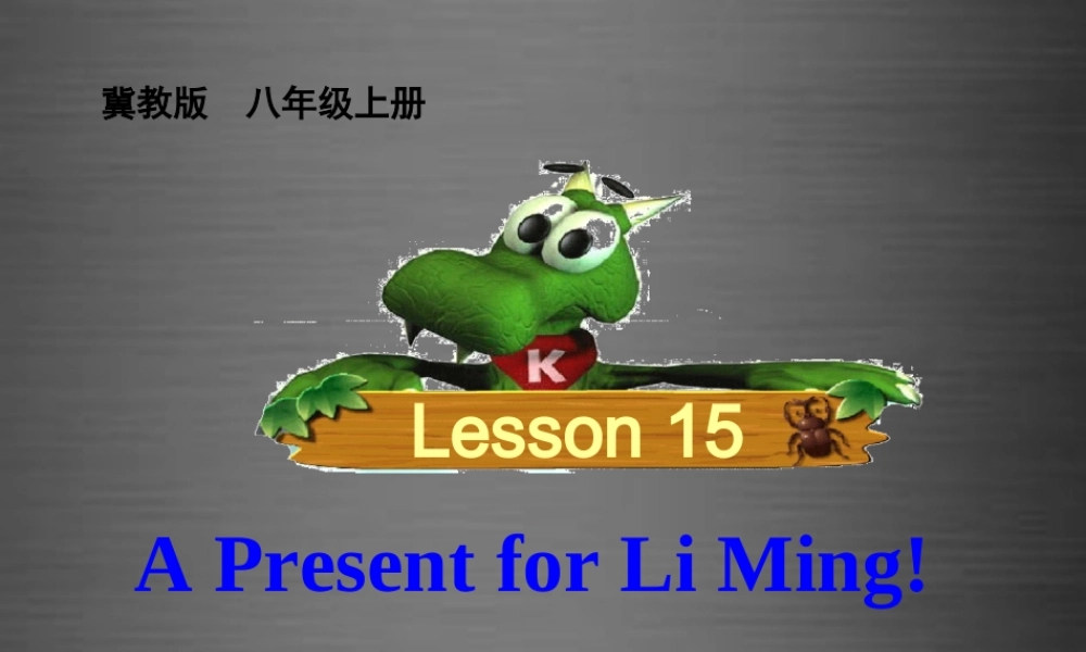 冀教初中英语八上《Lesson 15 A Present for Li Ming! 》PPT课件 (2).ppt