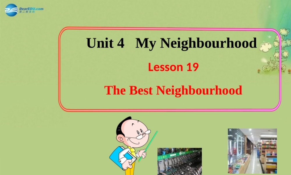 冀教初中英语八上《Lesson 19 The Best Neighourhood》PPT课件 (1).ppt