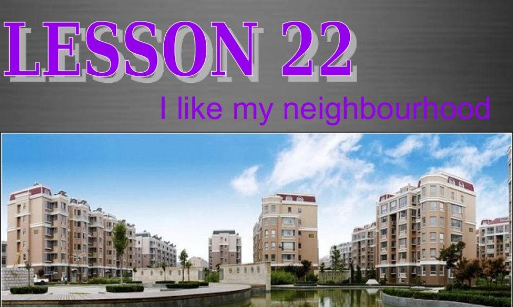 冀教初中英语八上《Lesson 22 I Like My Neighbourhood》PPT课件 (2).ppt