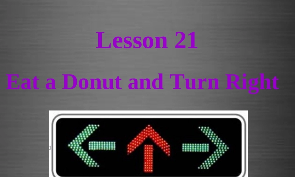 冀教初中英语八上《Lesson 21 Eat a Donut and Turn Right》PPT课件 (2).ppt