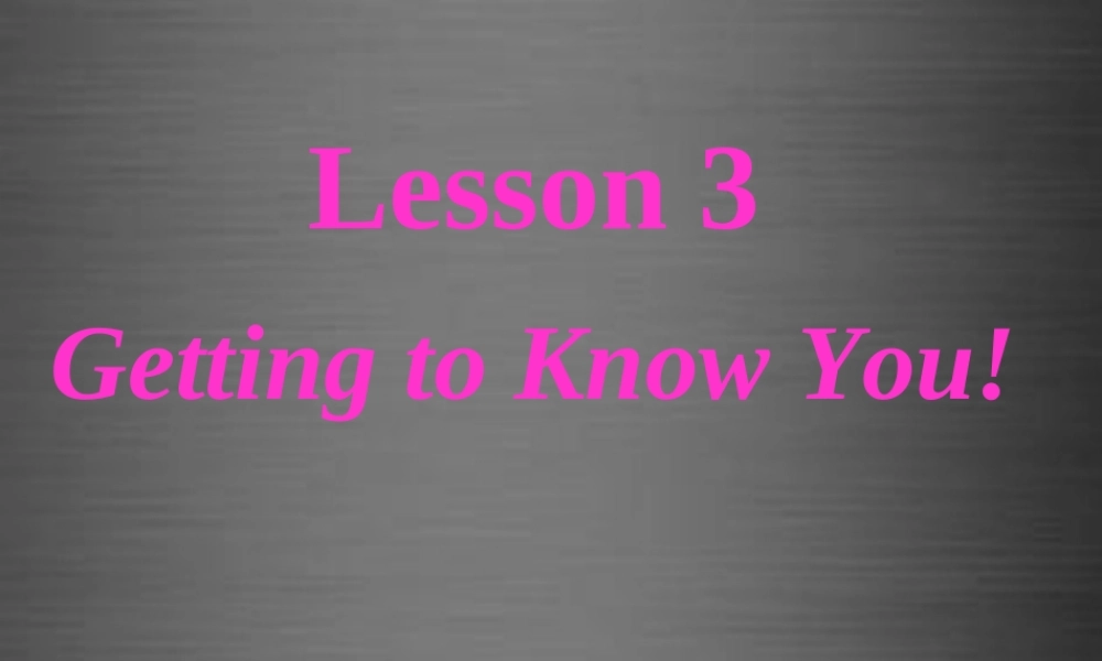 冀教初中英语八上《Lesson 3 Getting to Know You!》PPT课件 (3).ppt