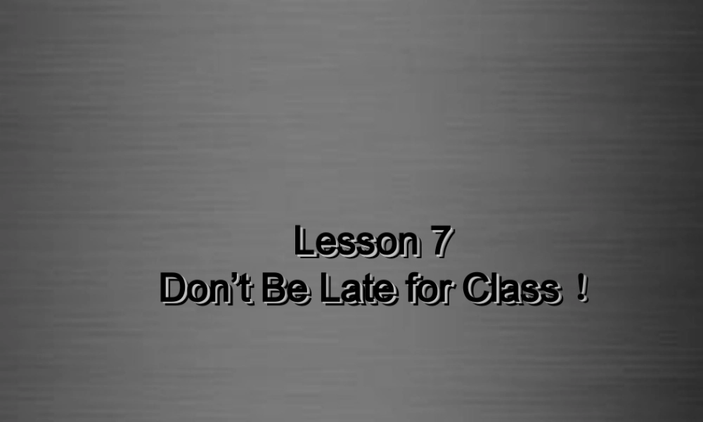 冀教初中英语八上《Lesson 7 Don't Be Late for Class!》PPT课件 (2).ppt