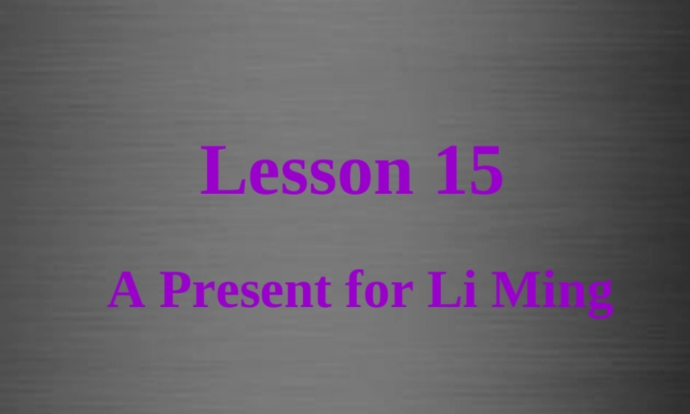 冀教初中英语八上《Lesson 15 A Present for Li Ming! 》PPT课件 (3).ppt