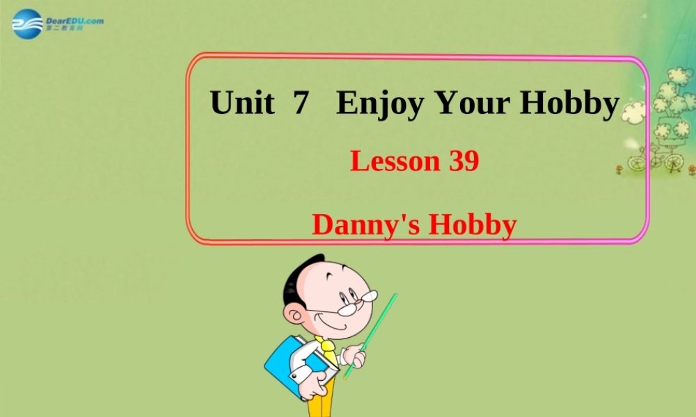 冀教初中英语八上《Lesson 39 Danny's Hobby》PPT课件 (1).ppt
