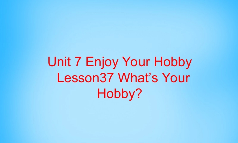 冀教初中英语八上《Lesson 37 What’s Your Hobby 》PPT课件 (3).ppt