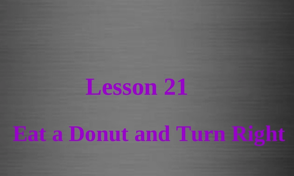冀教初中英语八上《Lesson 21 Eat a Donut and Turn Right》PPT课件 (3).ppt