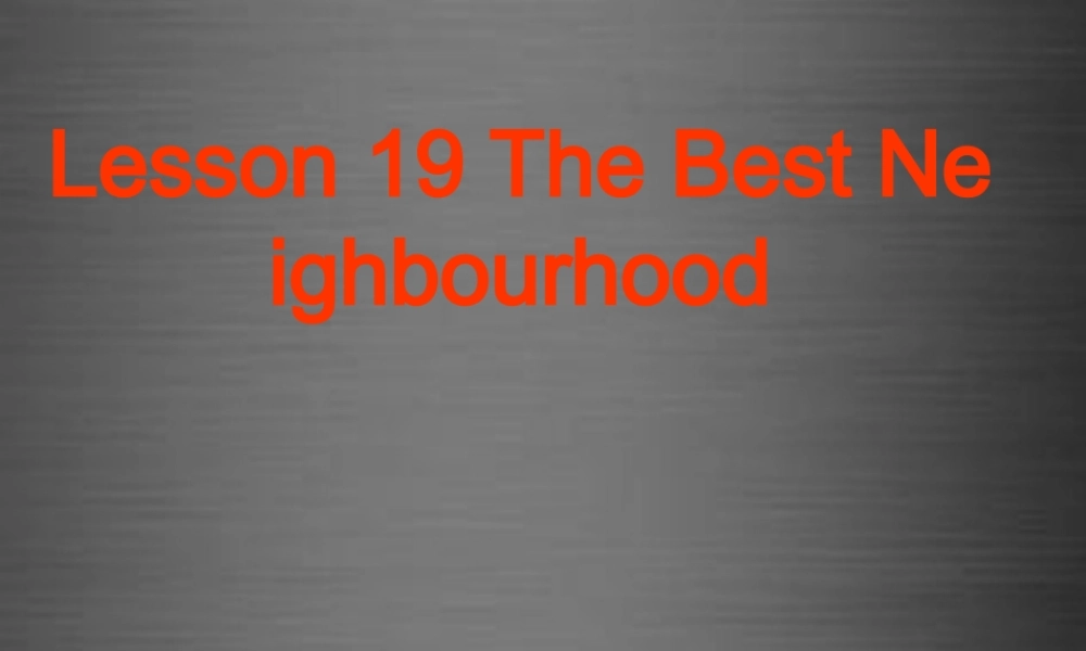 冀教初中英语八上《Lesson 19 The Best Neighourhood》PPT课件 (2).ppt