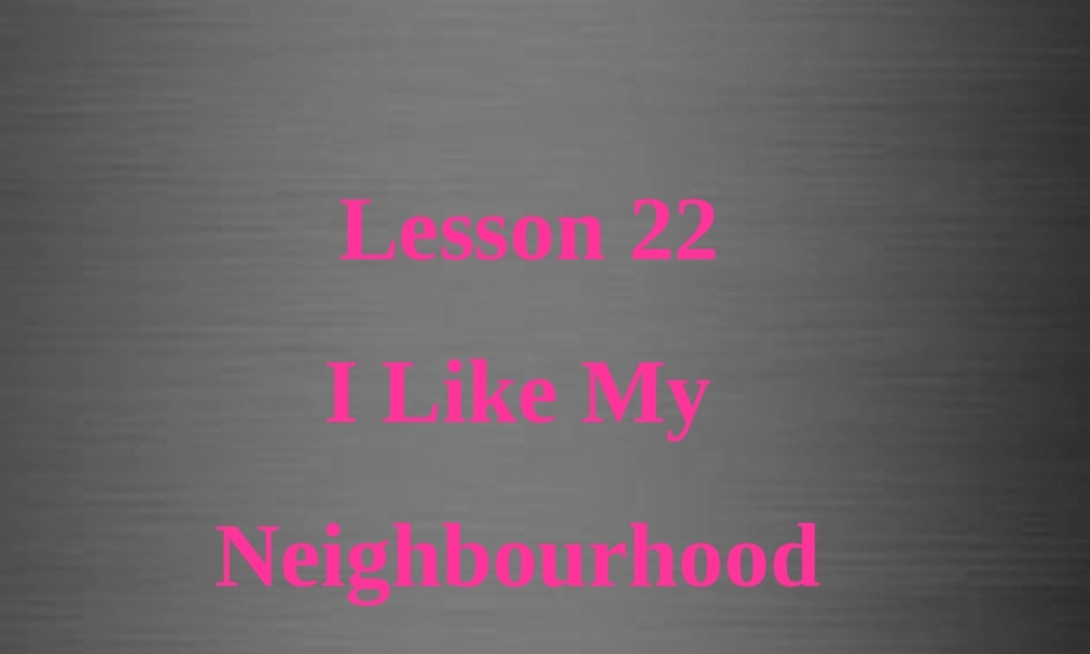冀教初中英语八上《Lesson 22 I Like My Neighbourhood》PPT课件 (3).ppt