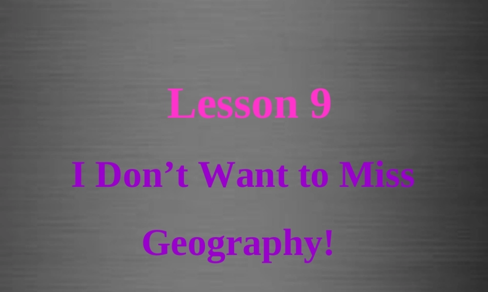 冀教初中英语八上《Lesson 9 I Don’t Want to Miss Geography !》PPT课件 (3).ppt