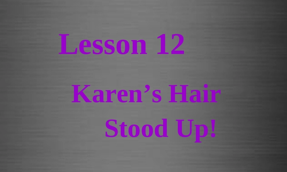 冀教初中英语八上《Lesson 12 Karen's Hair Stood Up!》PPT课件 (3).ppt