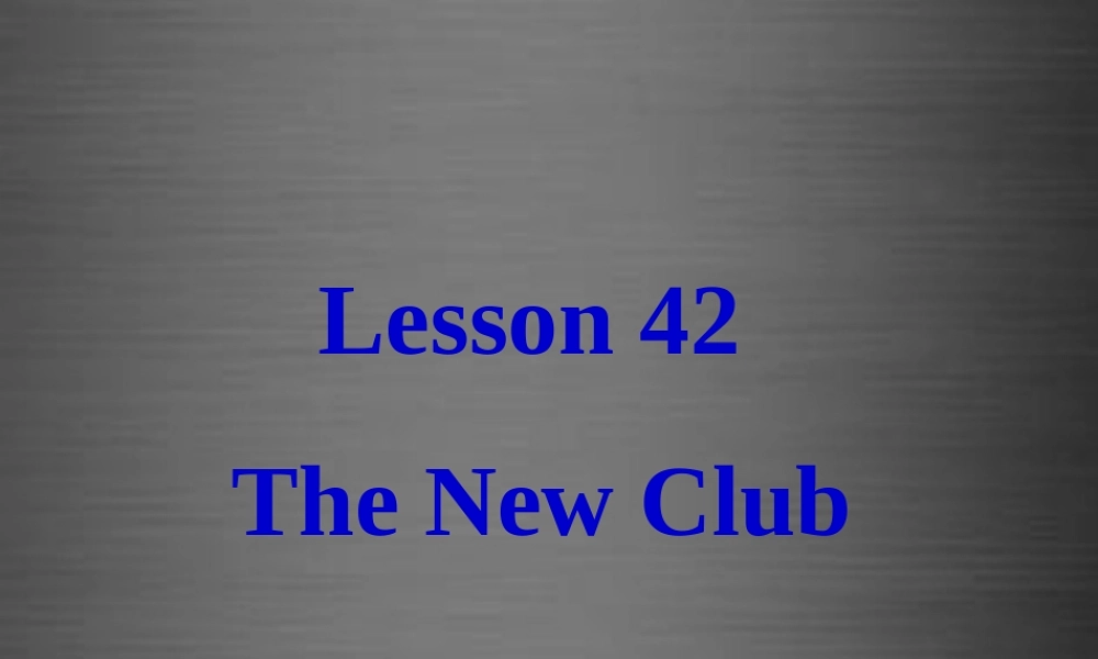 冀教初中英语八上《Lesson 42 The New Club》PPT课件 (2).ppt