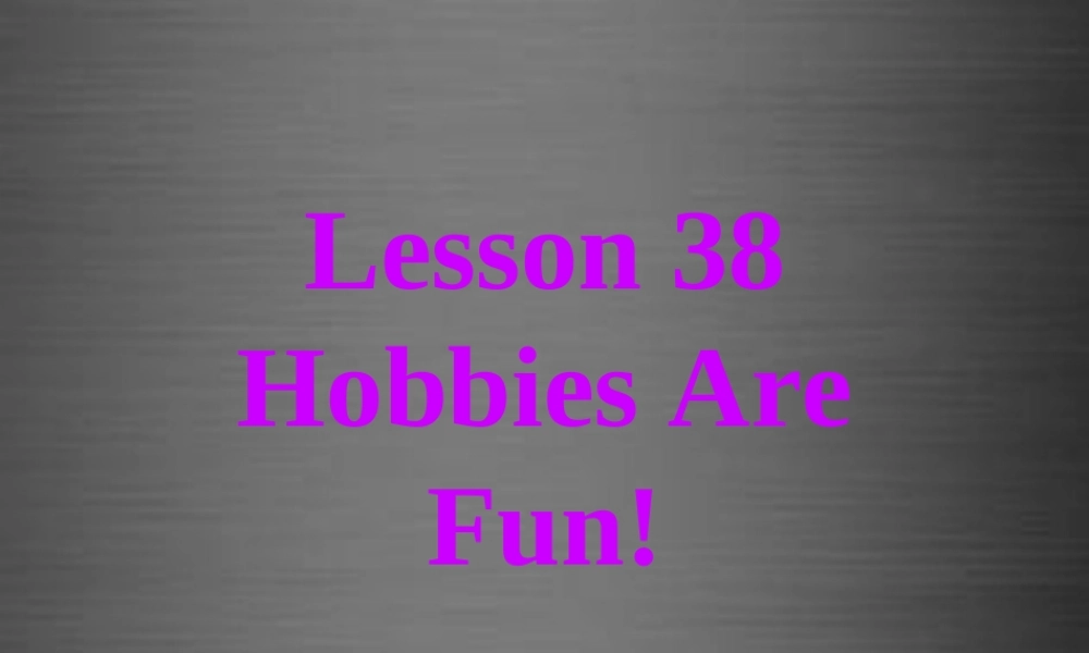 冀教初中英语八上《Lesson 38 Hobbies Are Fun!》PPT课件 (2).ppt