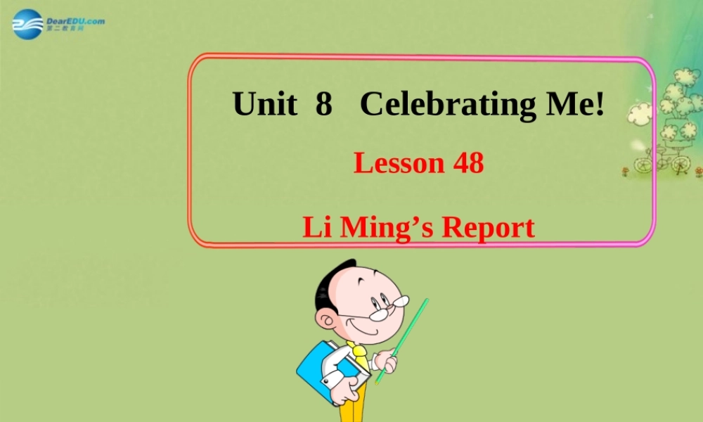 冀教初中英语八上《Lesson 48 Li Ming’s Report 》PPT课件 (1).ppt