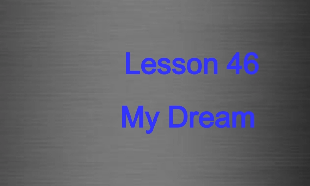 冀教初中英语八上《Lesson 46 My Dream 》PPT课件 (3).ppt