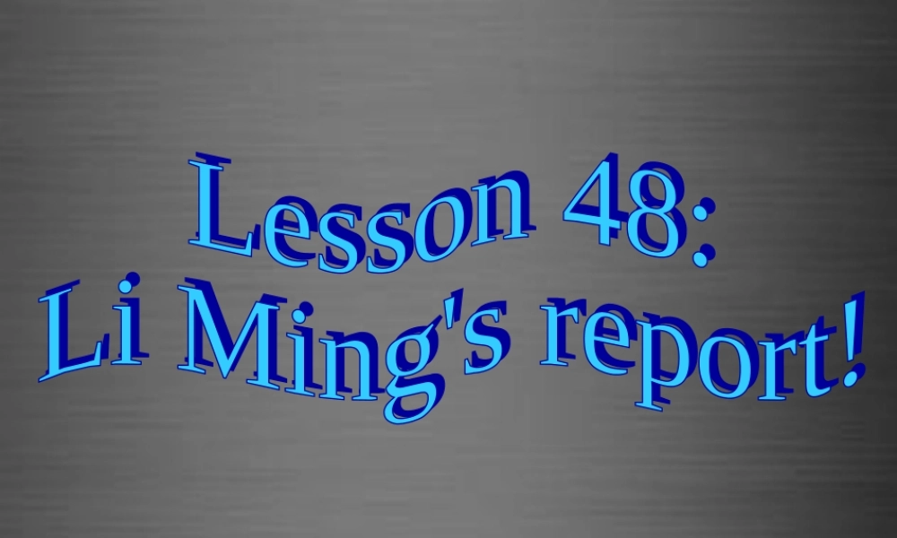 冀教初中英语八上《Lesson 48 Li Ming’s Report 》PPT课件 (2).ppt