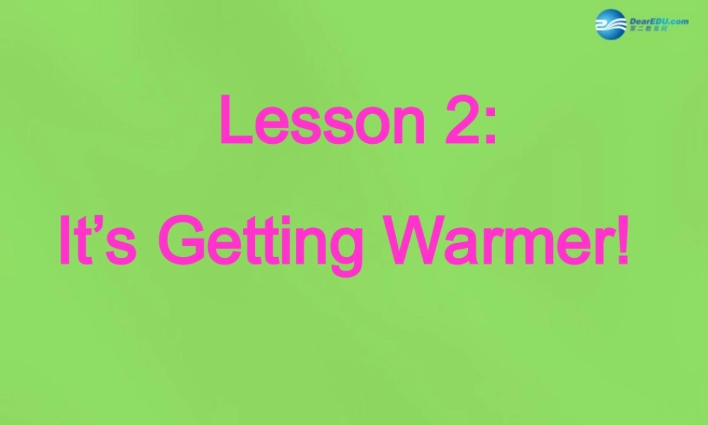 冀教初中英语八下《Lesson 2 It's Getting Warmer!》PPT课件 (1).ppt