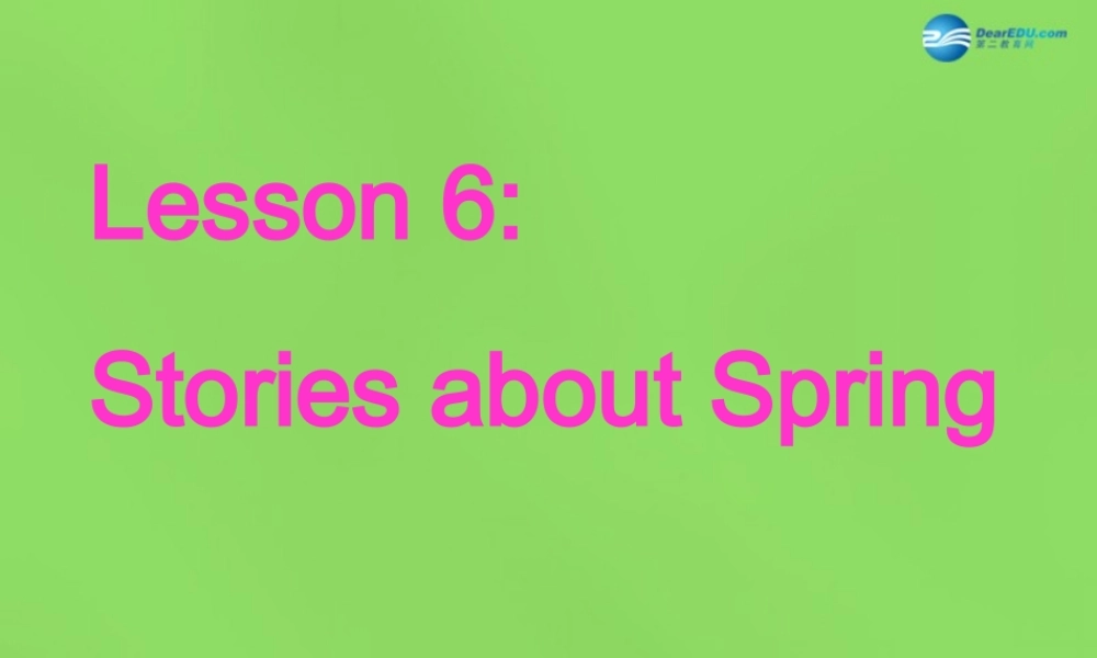 冀教初中英语八下《Lesson 6 Stories about Spring 》PPT课件 (1).ppt