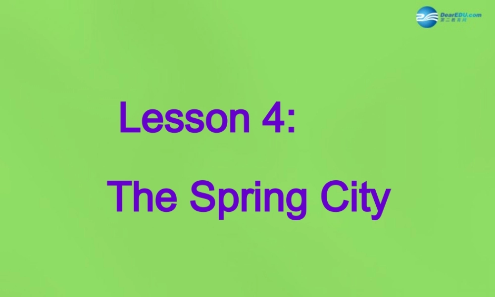冀教初中英语八下《Lesson 4 The Spring City》PPT课件 (1).ppt