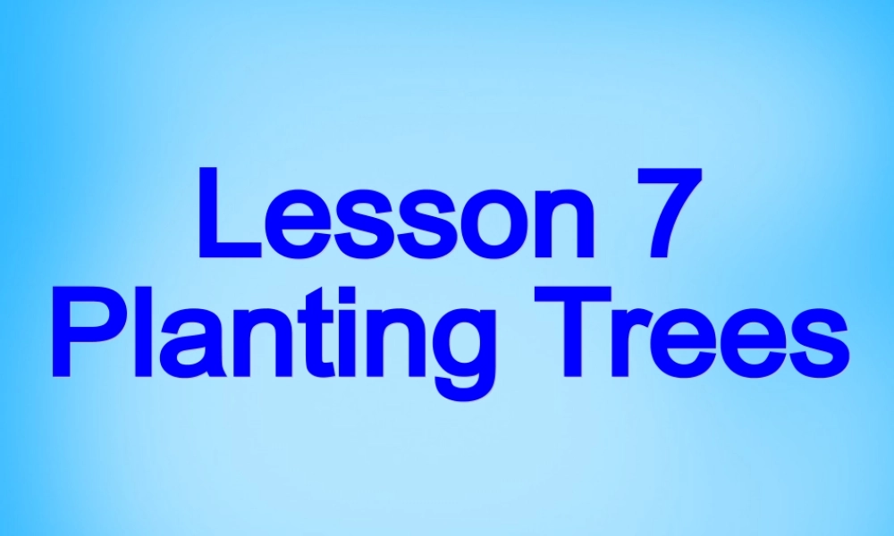 冀教初中英语八下《Lesson 7 Planting Trees》PPT课件 (3).ppt