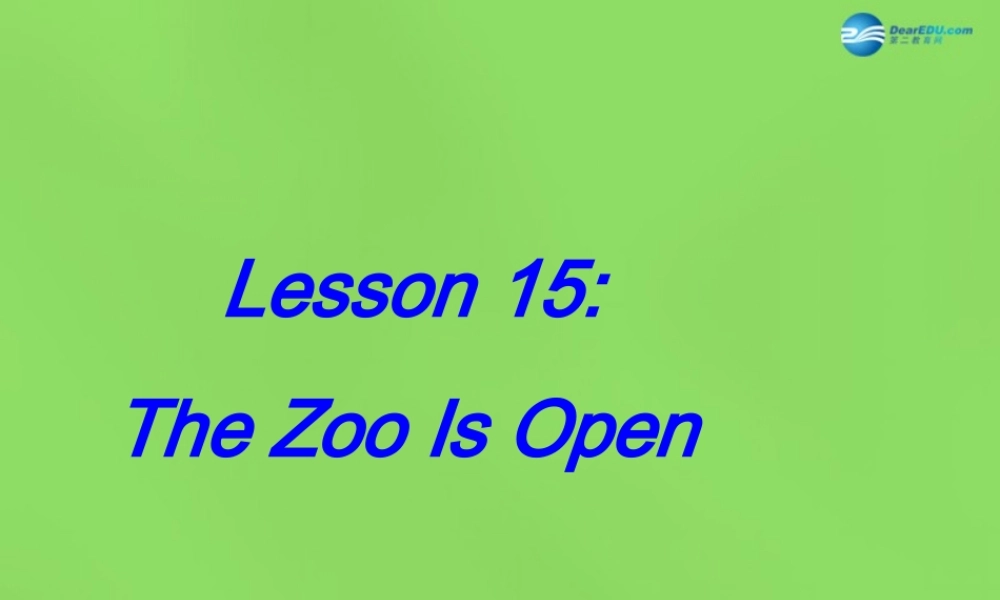 冀教初中英语八下《Lesson 15 The Zoo Is Open》PPT课件 (1).ppt