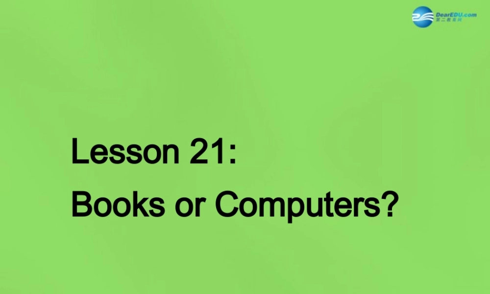 冀教初中英语八下《Lesson 21 Books or Computers》PPT课件 (1).ppt