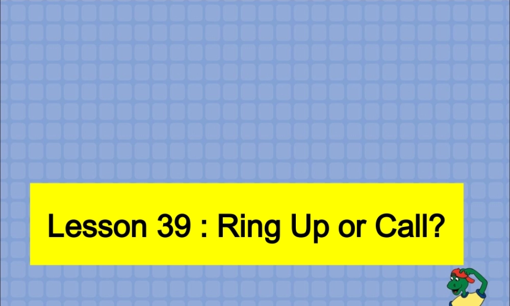 冀教初中英语八下《Lesson 39 Ring Up or Call》PPT课件 (1).ppt