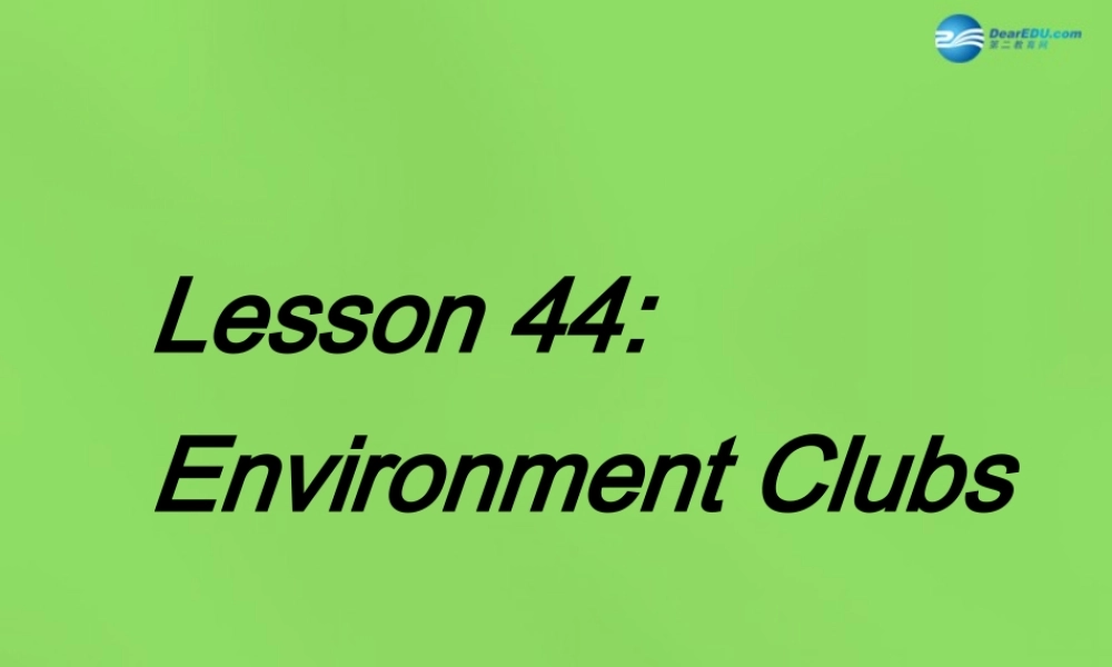 冀教初中英语八下《Lesson 44 Environment Clubs》PPT课件 (2).ppt