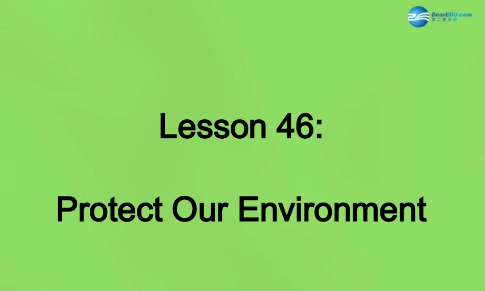 冀教初中英语八下《Lesson 46 Protect Our Environment》PPT课件 (2).ppt