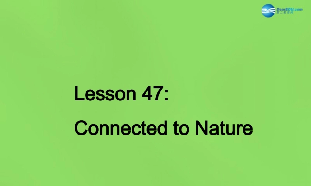 冀教初中英语八下《Lesson 47 Connected to Nature》PPT课件 (2).ppt