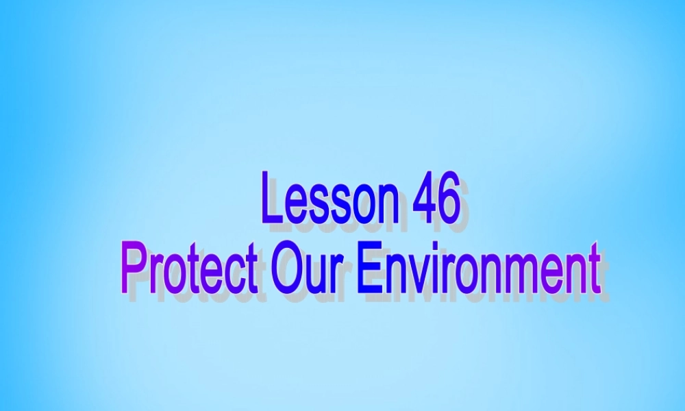 冀教初中英语八下《Lesson 46 Protect Our Environment》PPT课件 (4).ppt