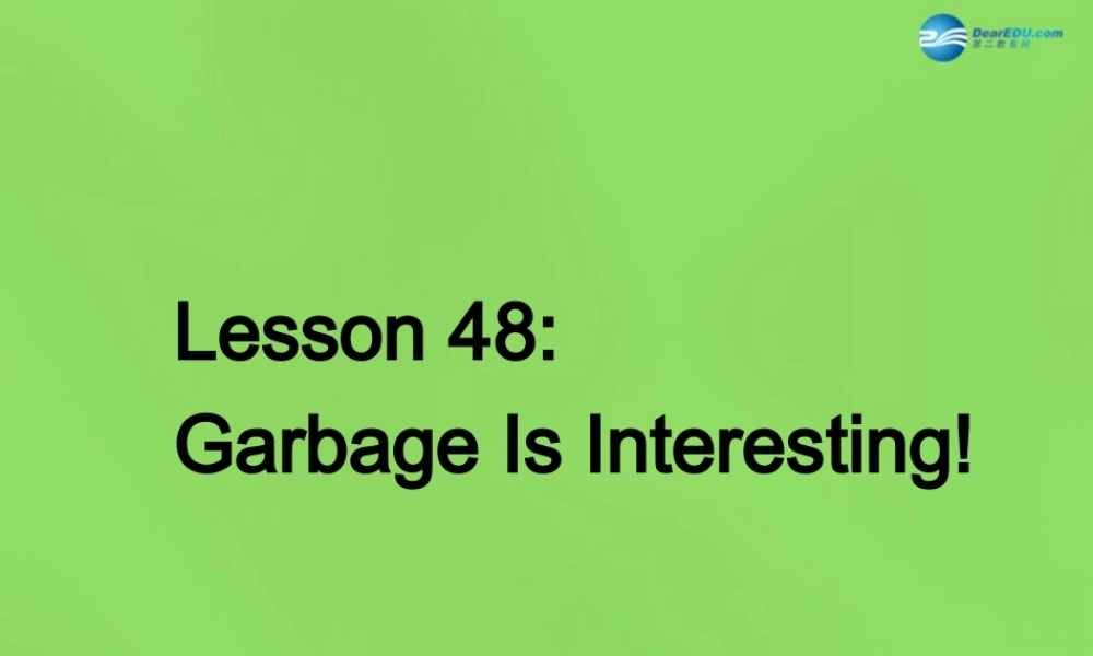 冀教初中英语八下《Lesson 48 Garbage Is Interesting!》PPT课件 (2).ppt
