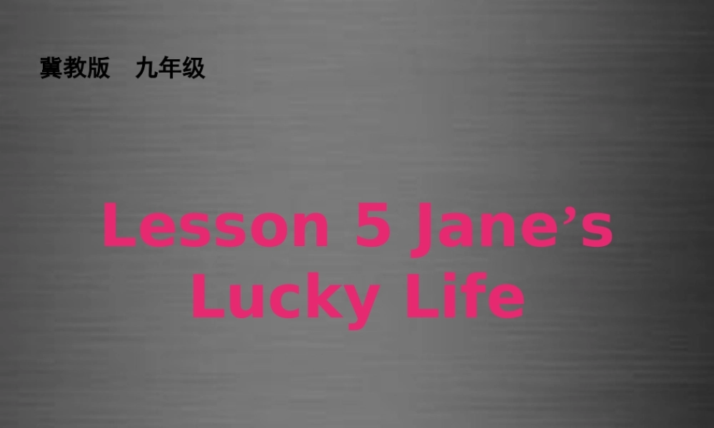 冀教初中英语九上《Lesson 5 Jane's Lucky Life》PPT课件 (4).ppt
