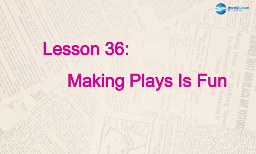 冀教初中英语九上《Lesson 36 Making Plays Is Fun》PPT课件 (1).ppt