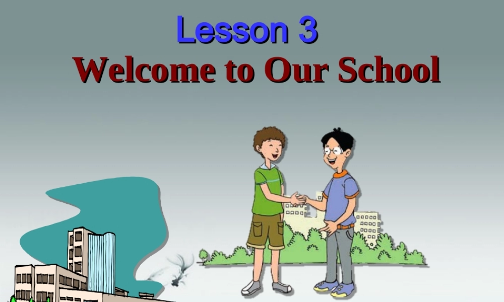 冀教初中英语七上《Lesson 3 Welcome to Our School》PPT课件 (1).ppt
