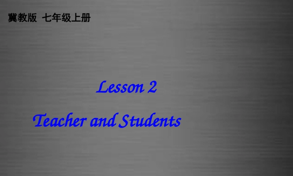 冀教初中英语七上《Lesson 2 Teacher and Students》PPT课件 (4).ppt
