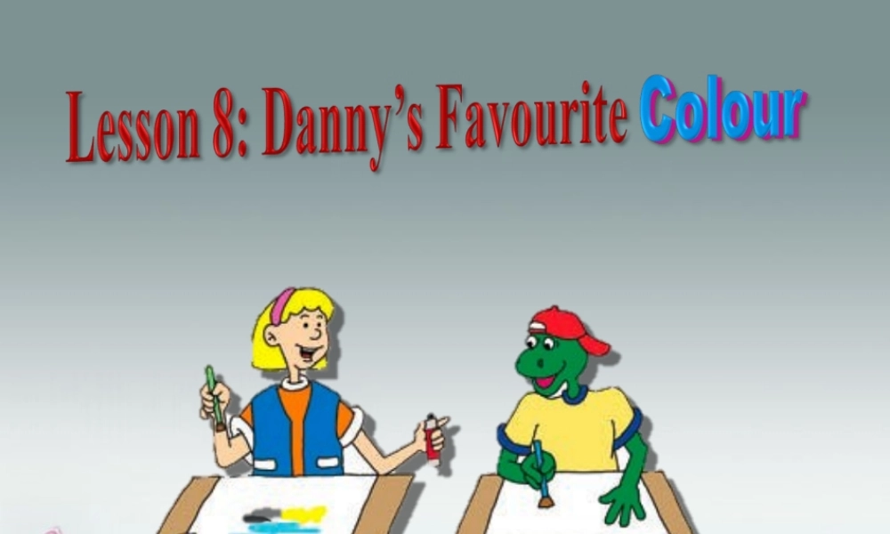 冀教初中英语七上《Lesson 8 Danny's Favourit Colour》PPT课件 (1).ppt