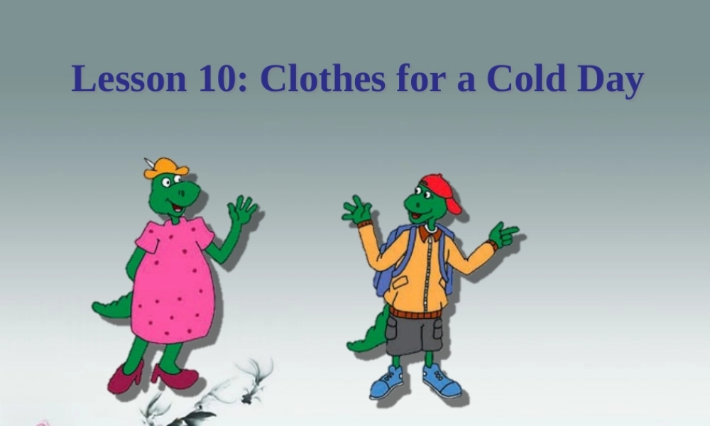 冀教初中英语七上《Lesson 10 Clothes for aa Cold Day》PPT课件 (1).ppt