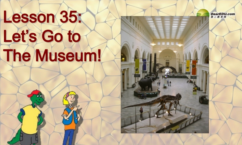 冀教初中英语七上《Lesson 35 Let's Go to the Museum!》PPT课件 (1).ppt