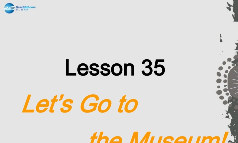 冀教初中英语七上《Lesson 35 Let's Go to the Museum!》PPT课件 (3).ppt