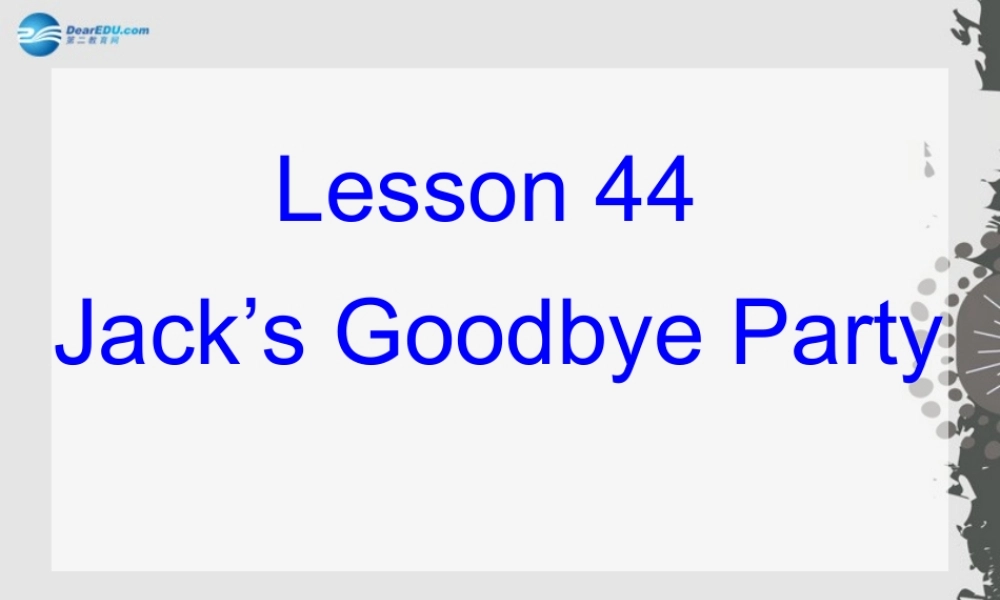 冀教初中英语七上《Lesson 44 Jack's Goodbye Party》PPT课件 (2).ppt