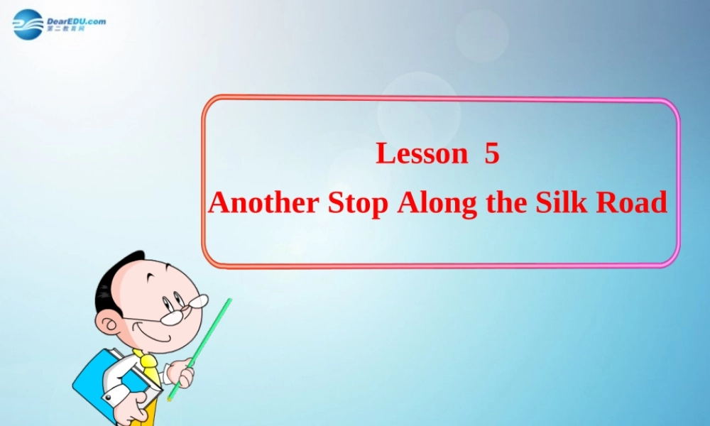 冀教初中英语七下《Lesson 5 Another Stop along t he Silk Road》PPT课件.ppt